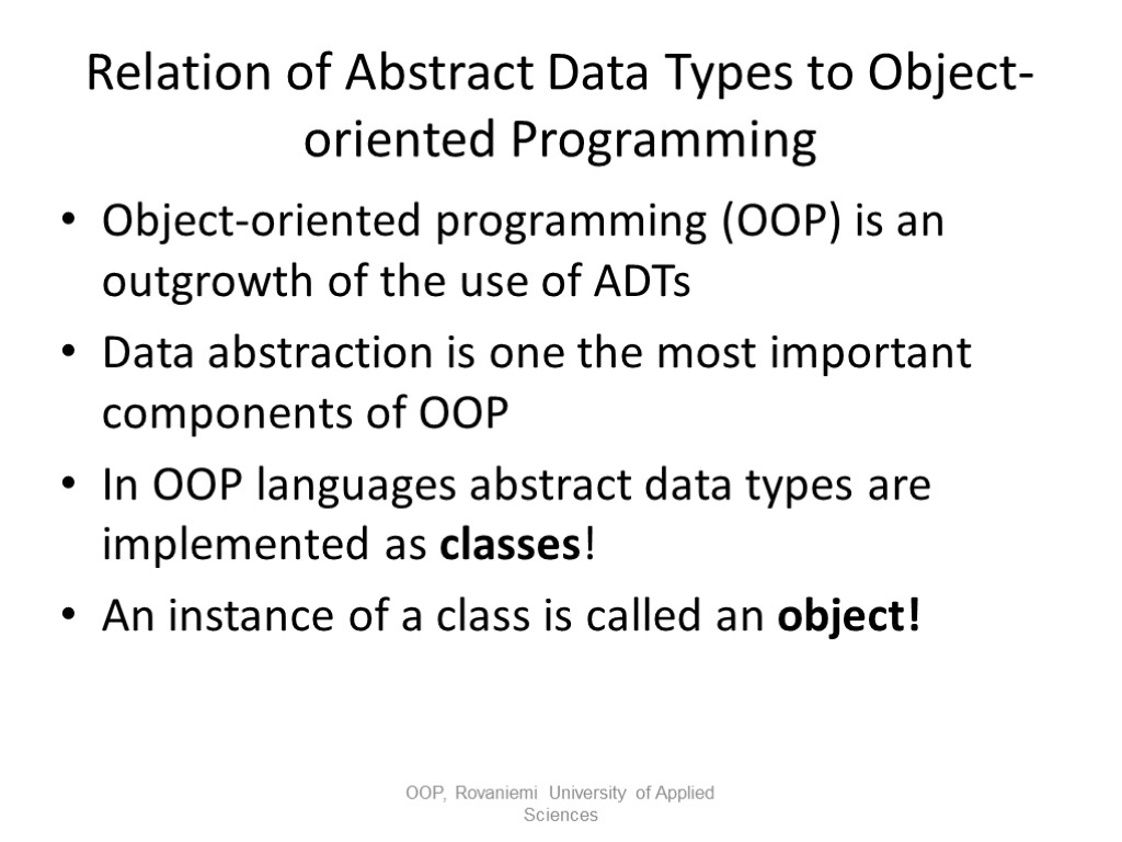 Relation of Abstract Data Types to Object-oriented Programming Object-oriented programming (OOP) is an outgrowth